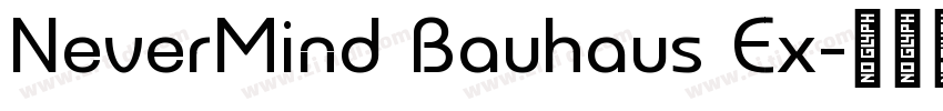 NeverMind Bauhaus Ex字体转换